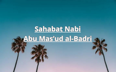 Sahabat Nabi Abu Mas’ud al-Badri